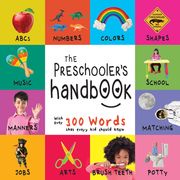 The Preschooler’s Handbook: ABC’s, Numbers, Colors, Shapes, Matching, School, Manners, Potty and Jobs, with 300 Words that every Kid should Know Dayna Martin