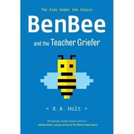 [100% Original Books] - BenBee and the Teacher Griefer - The Kids Under the Sta by K.A. Holt (US edi