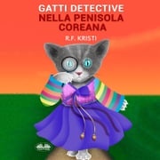 Gatti Detective Nella Penisola Coreana R.F. Kristi