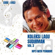 Pendrive Lagu MP3 KOLEKSI LAGU DATO SUDIRMAN HAJI ARSHAD  (USB Flash Drive Lagu MP3) A103 VOL 3