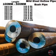 HOLLOW PIPE THICK PIPE MILD STEEL MS BUSH PIPE TEBAL BUSH BUSHING 108MM,114MM (L)(100MM-500MM)