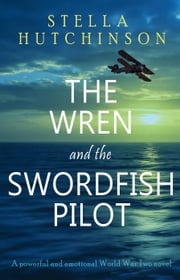 The Wren and the Swordfish Pilot Stella Hutchinson