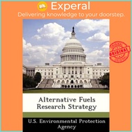 Alternative Fuels Research Strategy by U S Environmental Protection Agency (paperback)