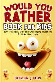 Would You Rather Book For Kids - 300+ Hilarious Silly and Challenging Questions To Make You Laugh (F