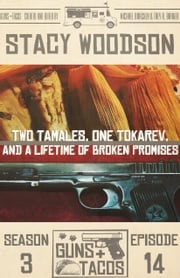 Two Tamales, One Tokarev, and a Lifetime of Broken Promises Stacy Woodson