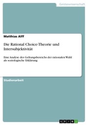 Die Rational Choice-Theorie und Intersubjektivität Matthias Alff