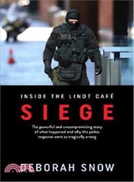 43022.Siege ― The Powerful and Uncompromising Story of What Happened Inside the Lindt Cafe and Why the Police Response Went So Tragically Wrong