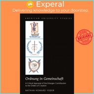 «Ordnung in Gemeinschaft» : A Critical Appraisal of the Erlangen Contribu by Nathan Howard Yoder (US