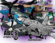 ABC's of Fighter Planes David Blanchard