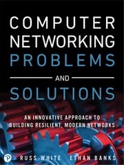Computer Networking Problems and Solutions Russ White