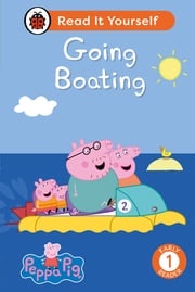 Peppa Pig Going Boating: Read It Yourself - Level 1 Early Reader Ladybird