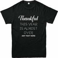 Causal Wear Personalised Thankful This Year Is Almost Over Printed Tee Shirts