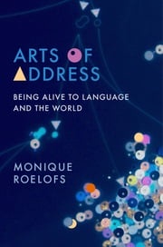 Arts of Address Monique Roelofs