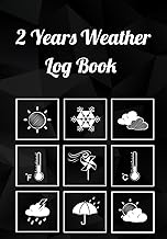 2 Year Weather Log Book: Daily Tracking Weather Every Day For Two Years Condition, Temperature, Wind