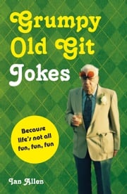 Grumpy Old Git Jokes Ian Allen