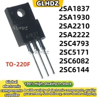 5PCS new 2SA1837 2SA1930 2SA2210 2SA2222 2SC4793 2SC5171 2SC6082 2SC6144 TO-220F in stock