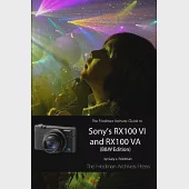 The Friedman Archives Guide to Sony’’s RX100 VI and RX100 VA (B&amp;W Edition)