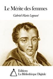 Le Mérite des femmes Gabriel-Marie Legouvé