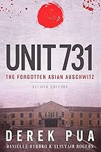 Unit 731: The Forgotten Asian Auschwitz