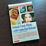 Rahasia Untuk Hidup Lebih Lama Dan Bahagia - Tulus Jaya