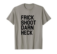 Frick Shoot Darn Heck Shirt for Men Women Kids