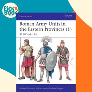 Roman Army Units in the Eastern Provinces (1) : 31 BC-AD 195 by Raffaele D'Amato (UK edition, paperb