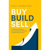 SELLING BOOKS Buy, Build, Sell: The key to unleishing your by Paul Seamridge