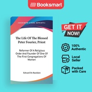 The Life Of The Blessed Peter Fourier Priest - Hardback - English - 9780548521342