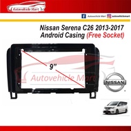Nissan Serana C26 2013-2017 Android Casing 9" (Free Socket)