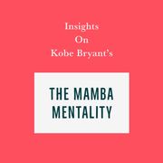Insights on Kobe Bryant’s The Mamba Mentality Swift Reads