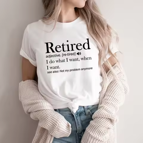 Retirement T-shirt Retired Definition Funny Shirt I Do What I Want When I Want Women's T-Shirts Shor