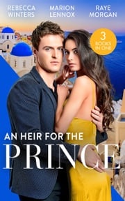 An Heir For The Prince: A Bride for the Island Prince (By Royal Appointment) / Betrothed: To the People's Prince / Crown Prince, Pregnant Bride! Rebecca Winters