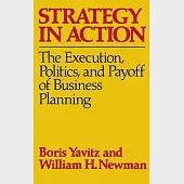 Strategy in Action: The Execution, Politics, and Payoff of Business Planning