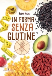 In forma senza glutine Elena Nicoli