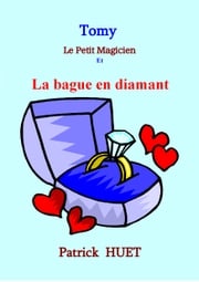 Tomy Le Petit Magicien Et La Bague En Diamant Patrick Huet