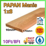 PAPAN Manis Kayu 1x8 (12feet/10feet/8feet)No Cut (KY)