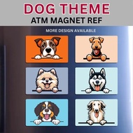 DOG PART 1/2 - MAGNET REF ATM Premium Quality , Souvenir - Waterproof & Scratch-Proof