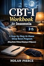 CBT-I Workbook for Insomnia: A Step-by-Step At-Home Sleep Reset Program (Sleep Better Without Relyin
