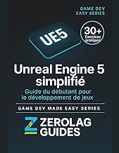 Unreal Engine 5 simplifié: Guide du débutant pour le développement de jeux