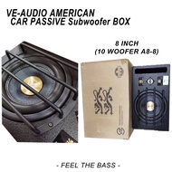 VE-AUDIO AMERICAN Car PASSIVE Subwoofer BOX 8-Inch (AAA)(10 WOOFER A8-8)