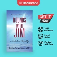 Rounds with Jim: A Medical Biography by Craig Jurgensen M D (Author) - 9781449799663