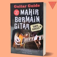 BUKU MAHIR BERMAIN GITAR TANPA KURSUS - BUKU MUSIK - LAKSANA