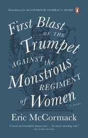 First Blast of the Trumpet Against the Monstrous Regiment of Women Eric McCormack