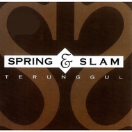 (CD & CD-R) SPRING & SLAM - TERUNGGUL (2CD) (2005)