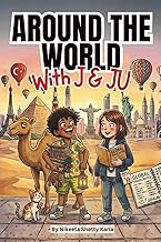 Around the World with J and Ju: A Hilarious Kids' Adventure Story About Travel, Bravery, New Friends