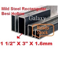 BESI Hollow Mild Steel Hollow Mild Steel Rectangular Besi Hollow Tube(1 1/2" x 3" x1.6mm)Besi Rectan