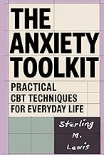 THE ANXIETY TOOLKIT PRACTICAL CBT TECHNIQUES FOR EVERYDAY LIFE: Simple Strategies to Rewire Your Tho