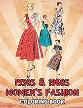 1950s & 1960s Women's Fashion Coloring Book: Stunning Coloring Pages Of 1950s & 1960s Women's Fashio