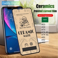 Gaming Ceramic Matte Oppo A53 A54 A73 A74 4G A74 5G A91 A92 A93 Screen Protector Film
