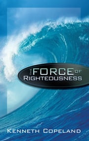 Force of Righteousness Kenneth Copeland